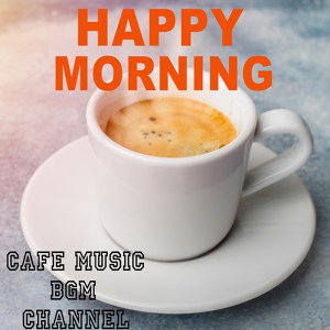 Обложка для Cafe Music BGM channel - Sunrise Bossa Music