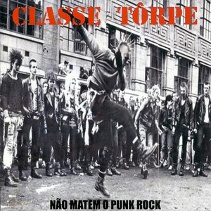 Обложка для Classe Tôrpe - Não Matem o Punk Rock