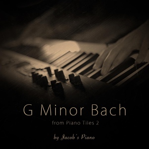 Обложка для Jacob's Piano - G Minor Bach (From "Piano Tiles 2")