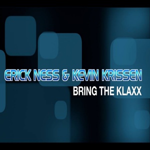 Обложка для Kevin Krissen & Erick Ness - Bring The Klaxx (Radio Edit)