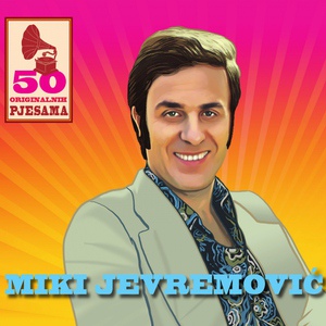 Обложка для Miki Jevremović - Jedina Moja