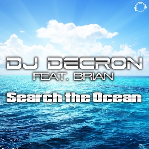 Обложка для DJ Decron feat. Brian - Search the Ocean