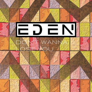 Обложка для Eden - Don't wanna lose you