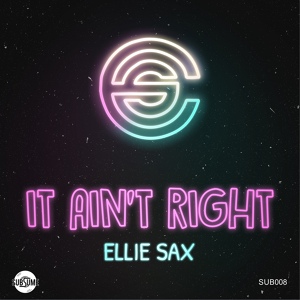 Обложка для Ellie Sax - It Ain't Right