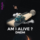 Обложка для DNDM - Am I Alive?