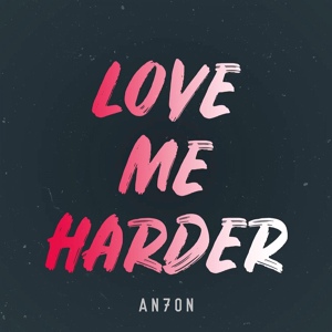 Обложка для AN7ON - Love Me Harder