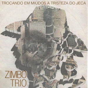 Обложка для Zimbo Trio - Tristeza do Jeca