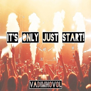 Обложка для Vadim Novol - It's Only Just Start!