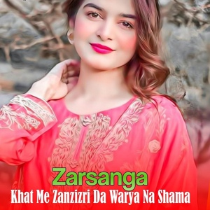 Обложка для Zarsanga - Pas Pa Tandi Mastay Zadranay Warkya Ba Zarai Wa Jalki Beya kabal Ta Zena