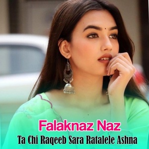 Обложка для Falaknaz Naz - Ta Chi Raqeeb Sara Ratalele Ashna