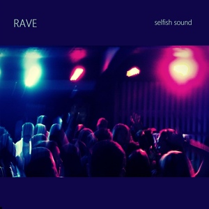 Обложка для selfish sound - Rave