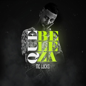 Обложка для MC Lucks feat. DJ Victor Falcao - Que Beleza