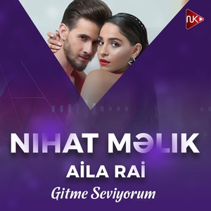 Обложка для Nihat Məlik feat. Aila Rai - Gitme Seviyorum