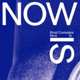 Обложка для Rival Consoles - Now Is