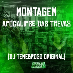 Обложка для DJ TENEBROSO ORIGINAL, Mc Rgs, Mc Danflin - Montagem Apocalipse das Trevas