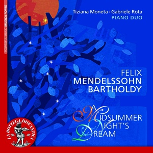 Обложка для Tiziana Moneta, Gabriele Rota - A Midsummer Night's Dream, Op. 61, MWV M13: No. 9, Finale