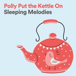 Обложка для Kids Music - Polly Put the Kettle On Sleeping Melodies, Pt. 4