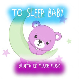 Обложка для Silueta de Mujer Music - To Sleep Baby