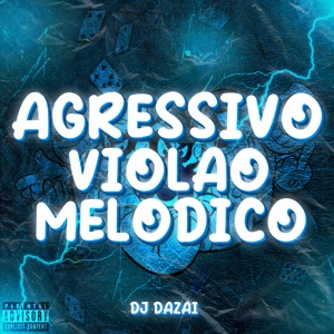 Обложка для DJ DAZAI - AGRESSIVO VIOLÃO MELÓDICO