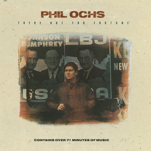 Обложка для Phil Ochs - I'm Going to Say It Now