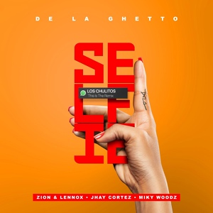 Обложка для De La Ghetto feat. Jhay Cortez, Miky Woodz, Zion & Lennox - Selfie (feat. Zion & Lennox, Jhay Cortez & Miky Woodz)