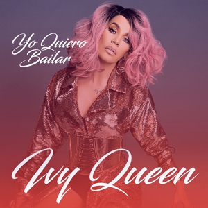 Обложка для Ivy Queen - Yo Quiero Bailar