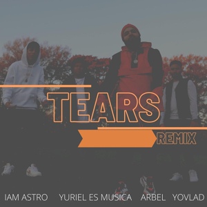 Обложка для Iam Astro feat. Yuriel Es Musica, YoVlad, Arbel - Tears