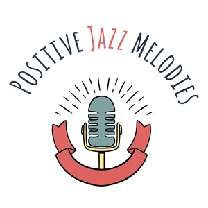 Обложка для Positive Music Universe, Instrumental Music Ensemble, Explosion of Jazz Ensemble - Best of Jazz