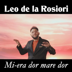 Обложка для Leo de la Rosiori - Mi-era dor mare dor