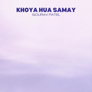 Обложка для Gourav Patel - khoya hua samay