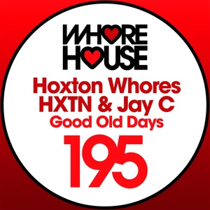 Обложка для Hoxton Whores, HXTN, Jay C - Good Old Days