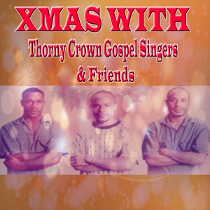 Обложка для XMAS WITH THORNY CROWN GOSPEL SINGERS & FRIENDS - Tonight Is Christmas