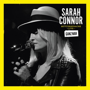 Обложка для Sarah Connor - From Sarah With Love (Muttersprache Live - Ganz Nah)