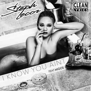 Обложка для Steph Lecor feat. Migos - I Know You Ain't