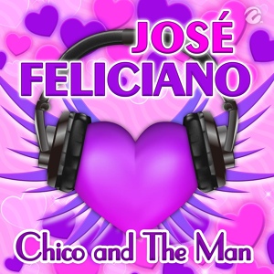 Обложка для José Feliciano - Chico and the Man