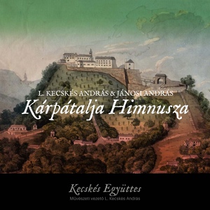 Обложка для Kecskés Ensemble - Kárpátalja Himnusza