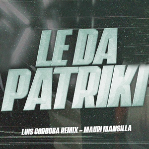 Обложка для Luis Cordoba Remix, Mauri Mansilla - Le Da Patriki