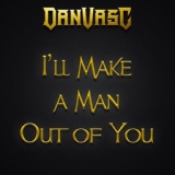 Обложка для Dan Vasc - I'll Make a Man Out of You