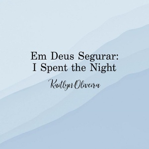 Обложка для Kaitlyn Oliveira - Em Deus Segurar