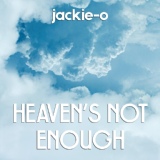 Обложка для Jackie-O - Heaven's Not Enough