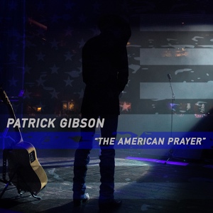 Обложка для Patrick Gibson - The American Prayer