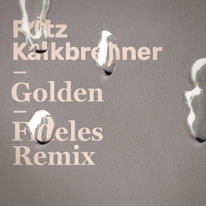 Обложка для Fritz Kalkbrenner - Golden (Fideles Remix)