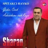 Обложка для Spitakci Hayko - Sharan (Gisher, Cerek, Ashxarhums Inch Kuzei)