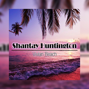 Обложка для Shantay Huntington - Vivian Beach (Original Mix)