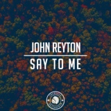 Обложка для John Reyton - Say To Me