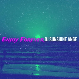 Обложка для DJ Sunshine Ange - Enjoy Forever