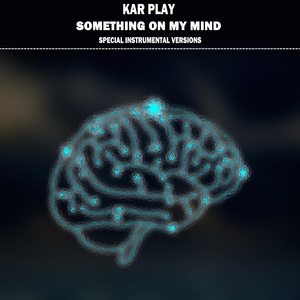 Обложка для Kar Play - Something On My Mind