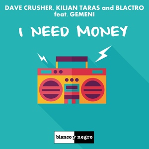 Обложка для Kilian Taras, Blactro, Dave Crusher feat. Gemeni - I Need Money