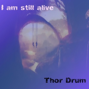 Обложка для Thor Drum - I Am Stll Alive