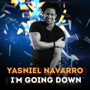 Обложка для Yasniel Navarro - I'm Going Down